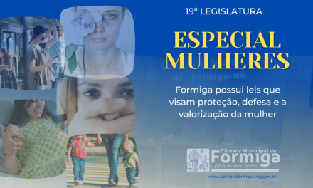 Especial Mulheres: Formiga possui leis que visam proteção, defesa e valorização da mulher