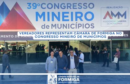 Vereadores de Formiga participam do 39º Congresso Mineiro de Municípios