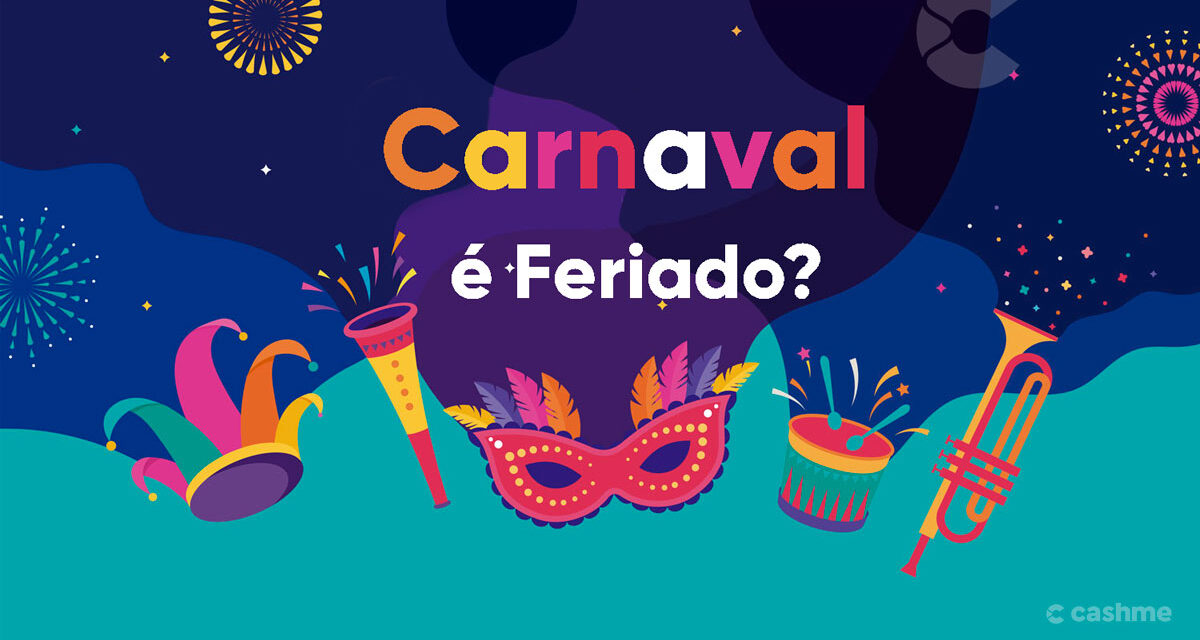 Carnaval é feriado ou ponto facultativo? Entenda se você terá folga