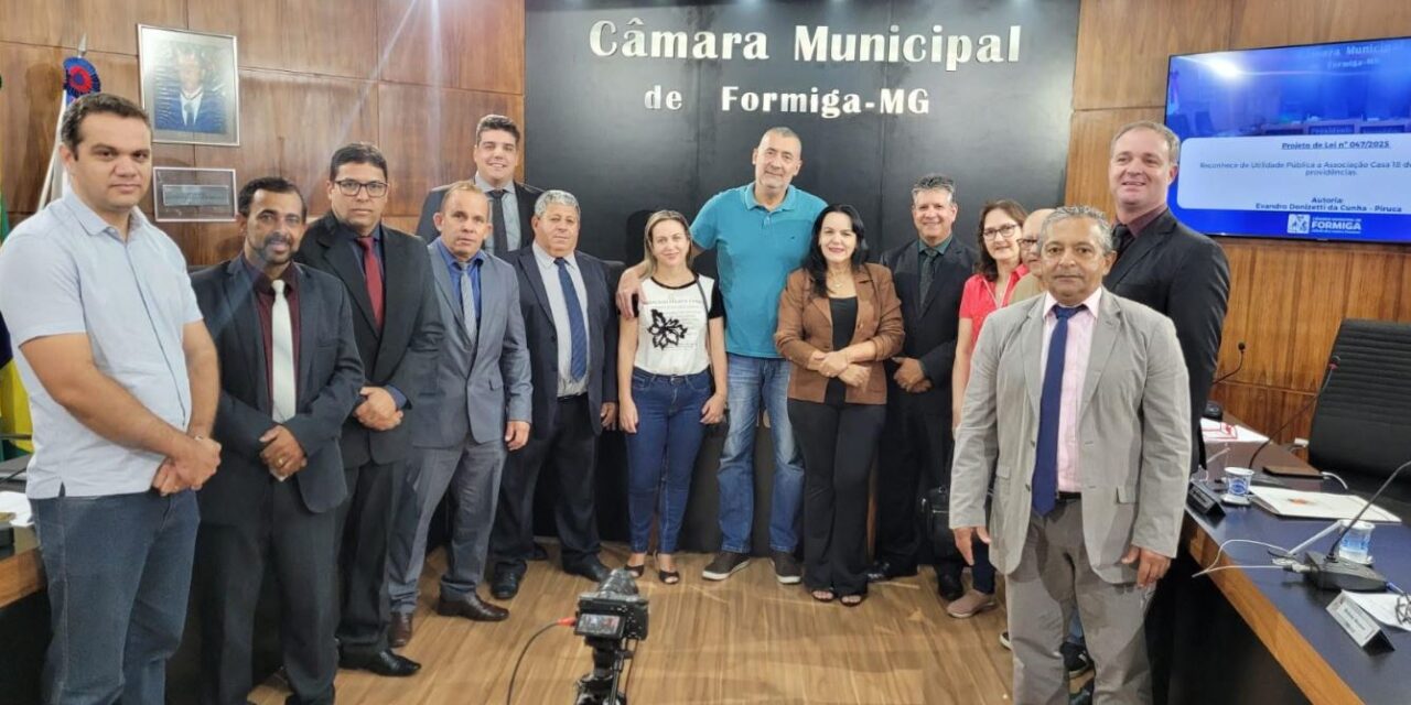 Câmara de Formiga aprova projeto que reconhece como de Utilidade Pública a Associação Casa 18 de Abril