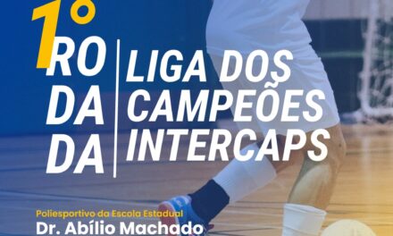 Vem aí a 1ª Rodada da 3ª Edição da Liga dos Campeões InterCAPS, em Formiga