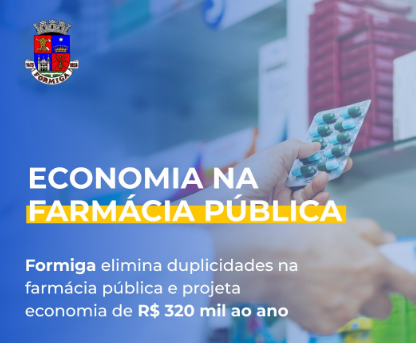 Formiga projeta economia de 320 mil ao ano na farmácia pública