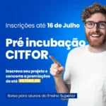 Prefeitura abre inscrições para o “Programa de Pré-incubação” do CITFOR!