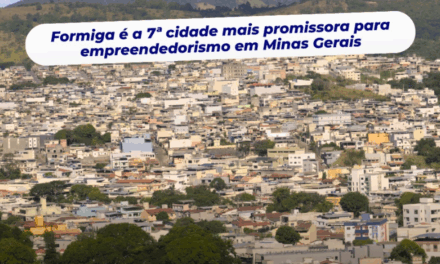 Formiga se destaca como 7ª cidade mais promissora para empreendedorismo em Minas Gerais