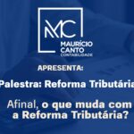 Maurício Canto Contabilidade promoverá palestra sobre reforma tributária em Formiga
