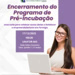 Finalização do Programa de Pré-Incubação 2025 reúne empreendedores em Formiga
